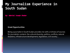 My Journalism Experience in South Sudan By: Gabriel Joseph Shadar