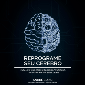 Reprograme Seu Cérebro: Guia para Foco e Disciplina